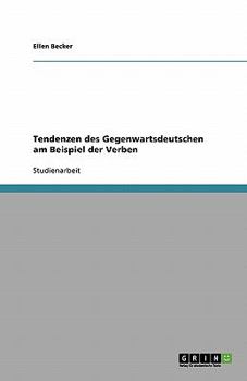 Paperback Tendenzen des Gegenwartsdeutschen am Beispiel der Verben [German] Book