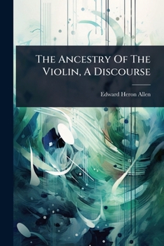 The Ancestry Of The Violin, A Discourse