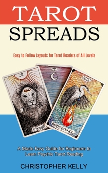 Paperback Tarot Spreads: Easy to Follow Layouts for Tarot Readers of All Levels (A Made Easy Guide for Beginners to Learn Psychic Tarot Reading Book