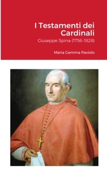Paperback I Testamenti dei Cardinali: Giuseppe Spina (1756-1828) [Italian] Book