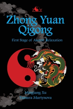 Paperback Zhong Yuan Qigong: First Stage of Ascent: Relaxation Book