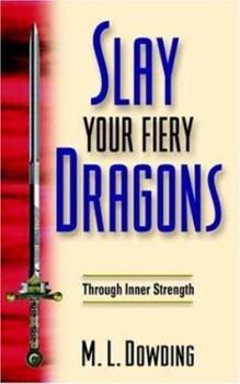 Paperback Slay Your Fiery Dragons Through Inner Strength Book