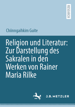 Paperback Religion Und Literatur: Zur Darstellung Des Sakralen in Den Werken Von Rainer Maria Rilke [German] Book