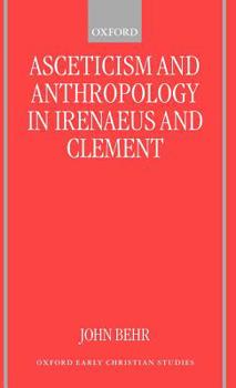 Hardcover Asceticism and Anthropology in Irenaeus and Clement Book