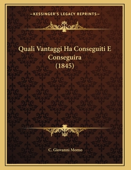 Paperback Quali Vantaggi Ha Conseguiti E Conseguira (1845) [Italian] Book