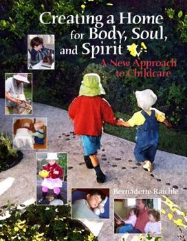 Paperback Creating a Home for Body, Soul, and Spirit: A New Approach to Childcare Book