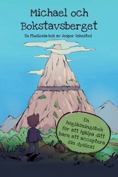 Paperback Michael och Bokstavsberget: En högläsningsbok för att hjälpa ditt barn att acceptera sin dyslexi [Swedish] Book