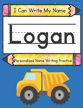 Paperback I Can Write My Name: Logan: Personalized Name Writing Practice Book