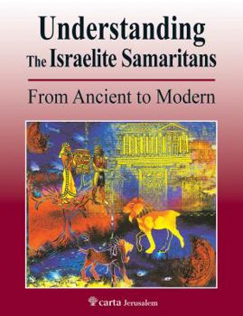 Paperback Understanding the Israelite Samaritans: From Ancient to Modern Book