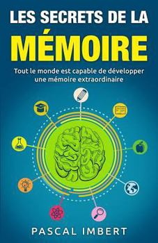 Paperback Les secrets de la mémoire: Tout le monde est capable de développer une mémoire extraordinaire [French] Book