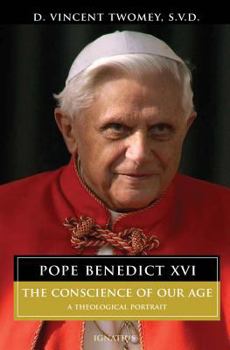 Hardcover Pope Benedict XVI: The Conscience of Our Age: A Theological Portrait Book