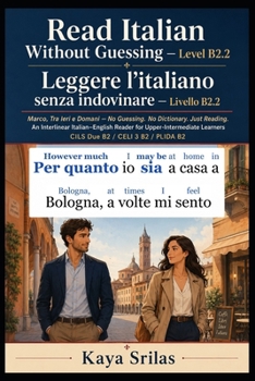 Read Italian Without Guessing — Level B2.2 / Leggere l’italiano senza indovinare: Marco, Tra Ieri e Domani — No Guessing. No Dictionary. Just Reading. ... senza indovinare) (Italian Edition)