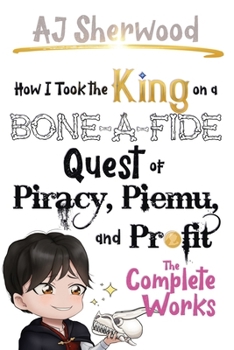 Paperback How I Took the King on a Bone-a-Fide Quest of Piracy, Piemu, and Profit Book