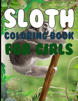 Paperback Sloth Coloring book For Girls: Sloth Coloring Book For Kids Ages 6-10 Book