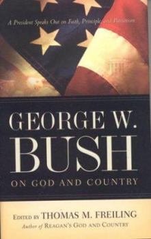 Hardcover George W. Bush on God and Country: The President Speaks Out about Faith, Principle, and Patriotism Book