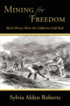 Paperback Mining for Freedom: Black History Meets the California Gold Rush Book