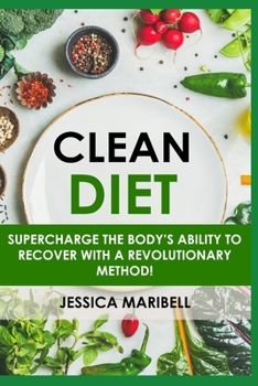 Paperback Clean Diet: Supercharge The Body's Ability To Recover With A Revolutionary Method! Book