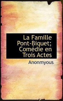 Paperback La Famille Pont-Biquet; Com Die En Trois Actes Book