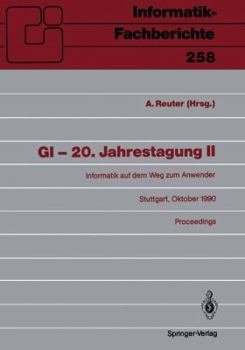 Paperback GI -- 20. Jahrestagung II: Informatik Auf Dem Weg Zum Anwender Stuttgart, 8.-12. Oktober 1990 Proceedings [German] Book