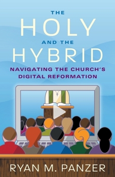 Paperback The Holy and the Hybrid: Navigating the Church's Digital Reformation Book