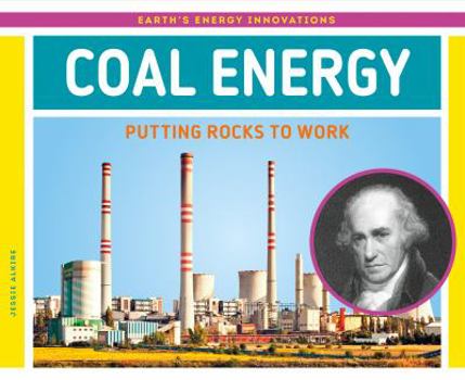 Coal Energy: Putting Rocks to Work - Book  of the Earth's Energy Innovations