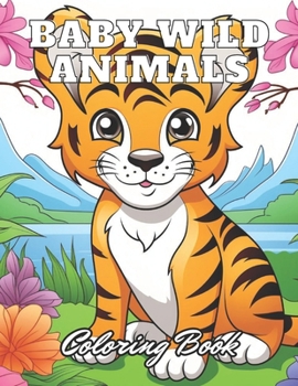 Paperback Baby Wild Animals Coloring Book: 100+ High-Quality and Unique Coloring Pages Book