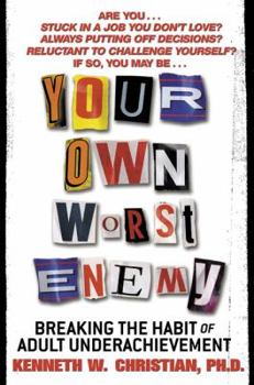 Hardcover Your Own Worst Enemy: Breaking the Habit of Adult Underachievement Book