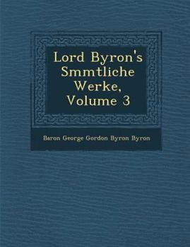 Paperback Lord Byron's S Mmtliche Werke, Volume 3 [German] Book