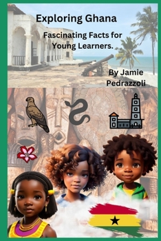 Paperback Exploring Ghana: Fascinating Facts for Young Learners Book
