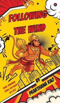 Hardcover Following The Wind: When Hanuman Leads, You Never Get Lost Book