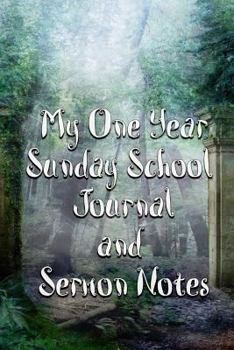 Paperback My One-Year Sunday School Journal and Sermon Notes: A Record of My Journey in Faith Book