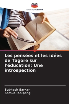 Paperback Les pensées et les idées de Tagore sur l'éducation: Une introspection [French] Book