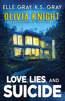 Love, Lies, and Suicide - Book #4 of the Olivia Knight FBI
