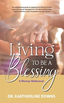 Paperback Living to Be a Blessing: A Money Makeover Book