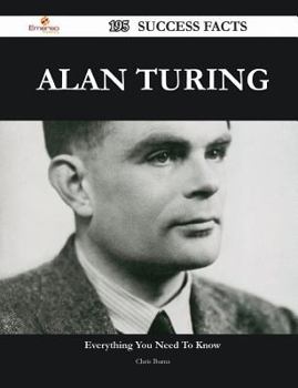 Paperback Alan Turing 195 Success Facts - Everything You Need to Know about Alan Turing Book