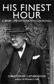 Paperback His Finest Hour: A Brief Life of Winston Churchill (Brief Histories) Book