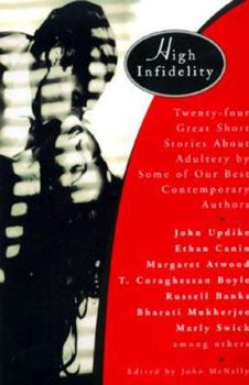 High Infidelity: 24 Great Short Stories About Adultery By Some Of Our Best Contemporary Authors