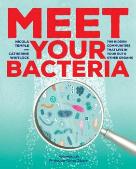 Paperback Meet Your Bacteria: The Hidden Communities That Live in Your Gut and Other Organs Book