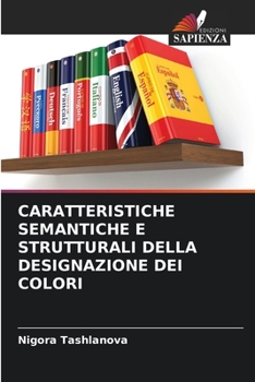 Paperback Caratteristiche Semantiche E Strutturali Della Designazione Dei Colori [Italian] Book