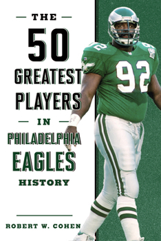 Paperback The 50 Greatest Players in Philadelphia Eagles History Book