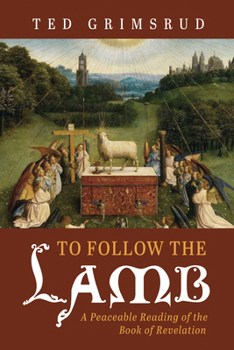 Hardcover To Follow the Lamb: A Peaceable Reading of the Book of Revelation Book