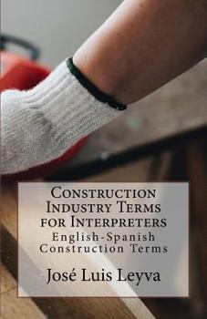 Paperback Construction Industry Terms for Interpreters: English-Spanish Construction Terms Book