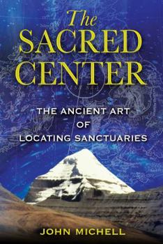 Paperback The Sacred Center: The Ancient Art of Locating Sanctuaries Book