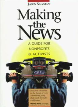 Paperback Making the News: A Guide for Nonprofits and Activists Book