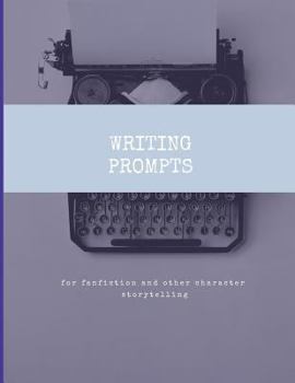 Paperback Writing Prompts for Fanfiction and Other Character Storytelling: Creative Writing College Ruled 8.5 X 11 Inch Notebook Journal with 50 Story Inspirati Book