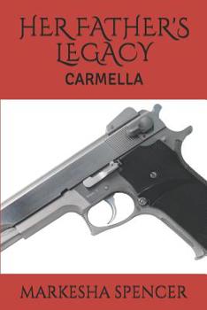 Paperback Her Father's Legacy: Carmella, Will She Win or Lose? Book