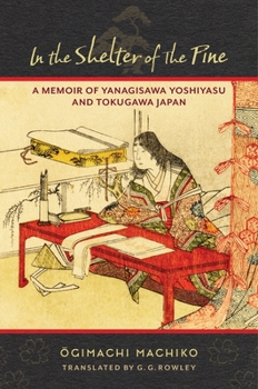 Paperback In the Shelter of the Pine: A Memoir of Yanagisawa Yoshiyasu and Tokugawa Japan Book