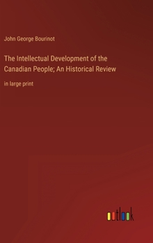 Hardcover The Intellectual Development of the Canadian People; An Historical Review: in large print Book