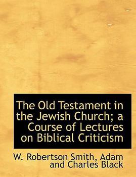 The Old Testament in the Jewish Church; a Course of Lectures on Biblical Criticism