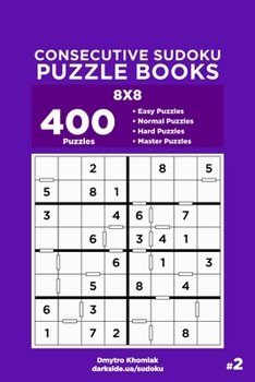 Paperback Consecutive Sudoku Puzzle Books - 400 Easy to Master Puzzles 8x8 (Volume 2) Book